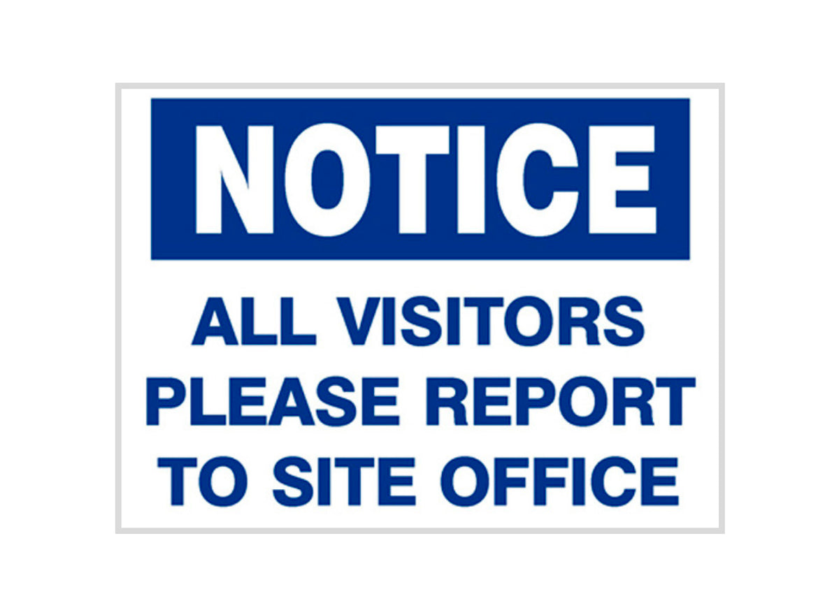 Sign - Notice All Visitors Please Report to Site Office 600 X 450 | Esko